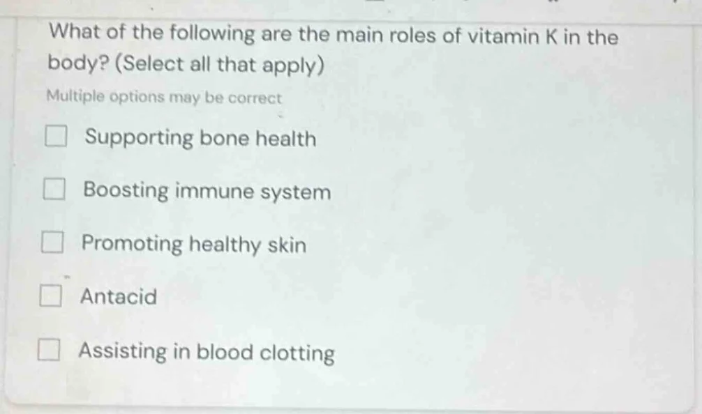 what of the following are the main roles of vitamin k in the body? (sel…