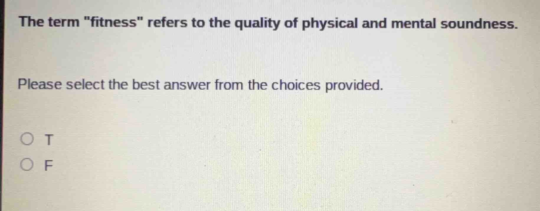 the term \fitness\ refers to the quality of physical and mental soundne…