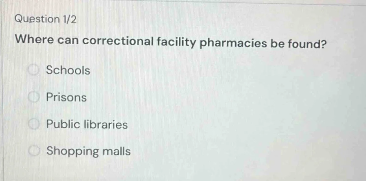 question 1/2 where can correctional facility pharmacies be found? schoo…