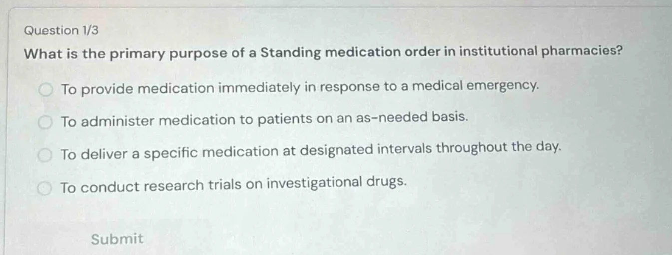 question 1/3 what is the primary purpose of a standing medication order…