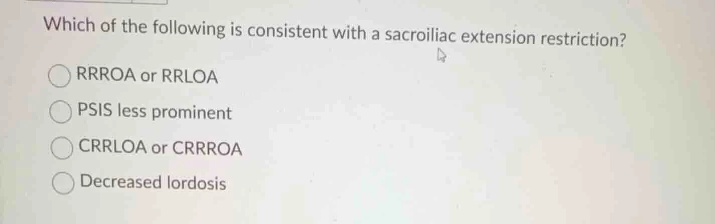 which of the following is consistent with a sacroiliac extension restri…