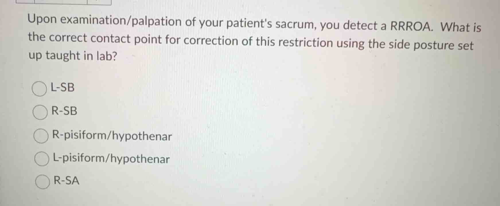 upon examination/palpation of your patients sacrum, you detect a rrrroa…