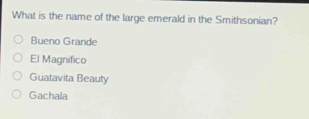 what is the name of the large emerald in the smithsonian? ○ bueno grand…