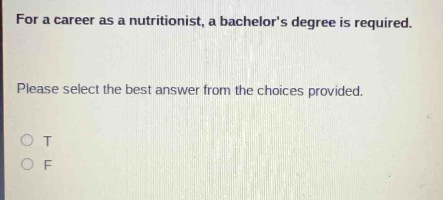 for a career as a nutritionist, a bachelors degree is required. please …