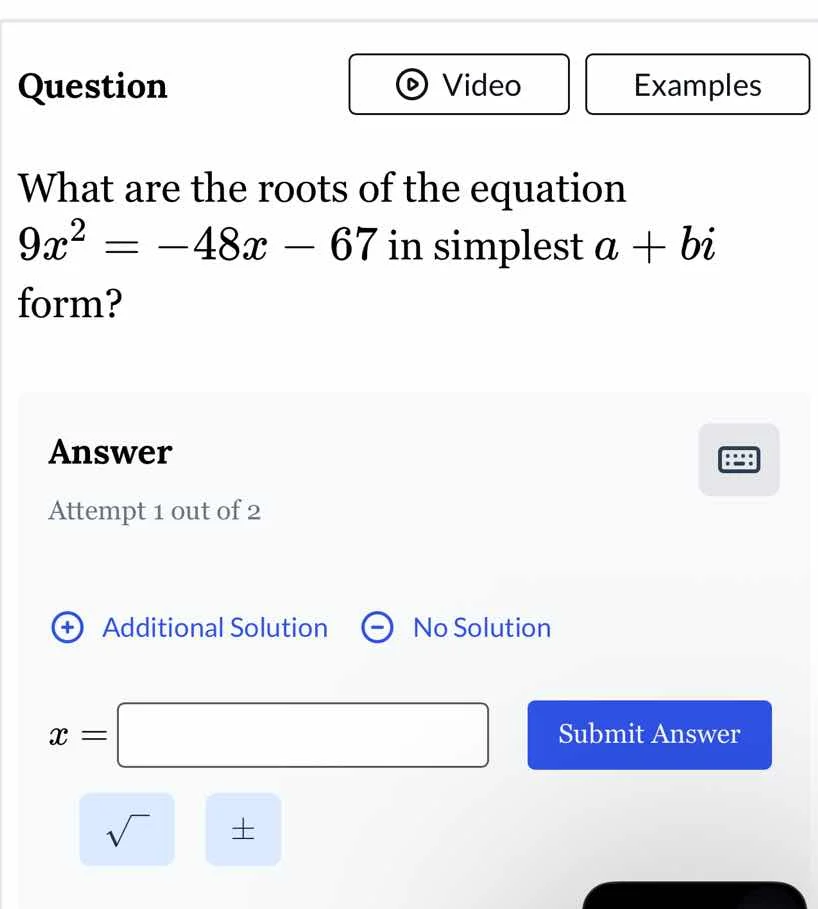 question what are the roots of the equation $9x^2 = -48x - 67$ in simpl…