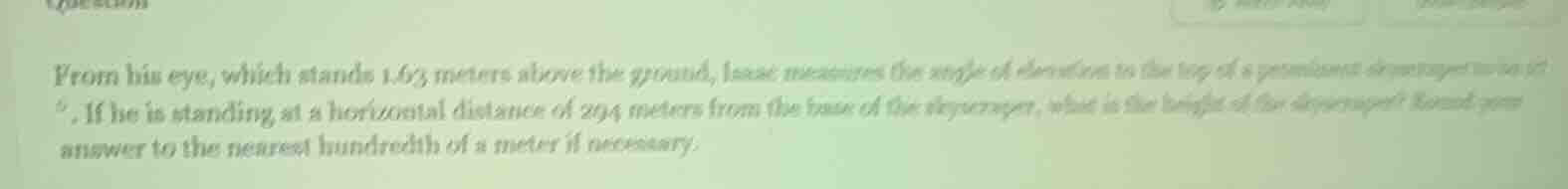 from his eye, which stands 1.63 meters above the ground, isaac measures…