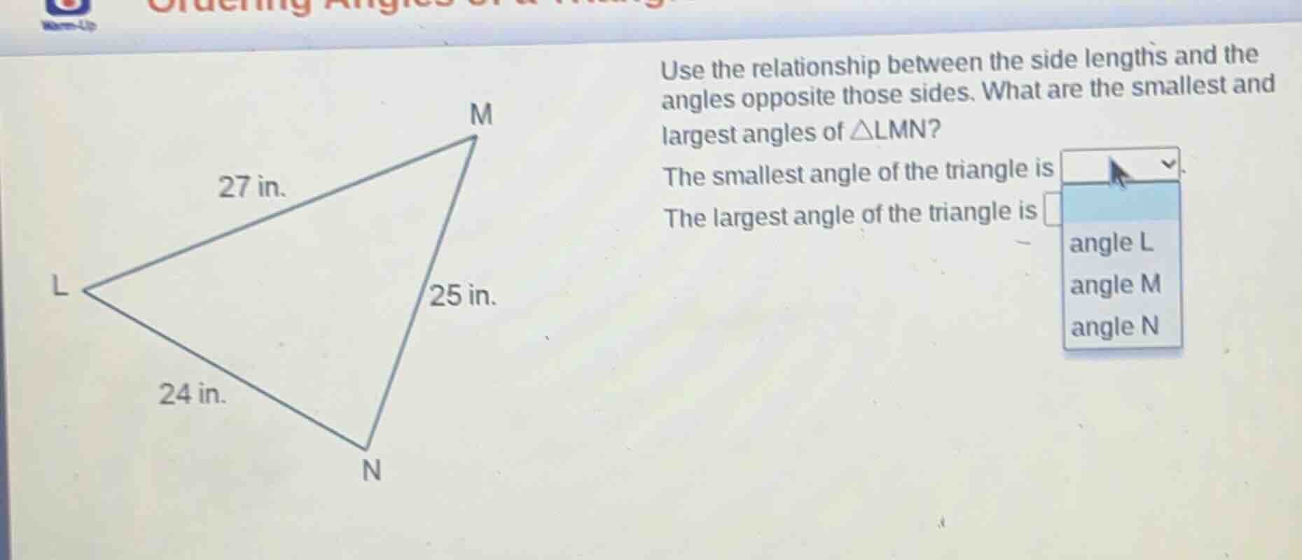 use the relationship between the side lengths and the angles opposite t…