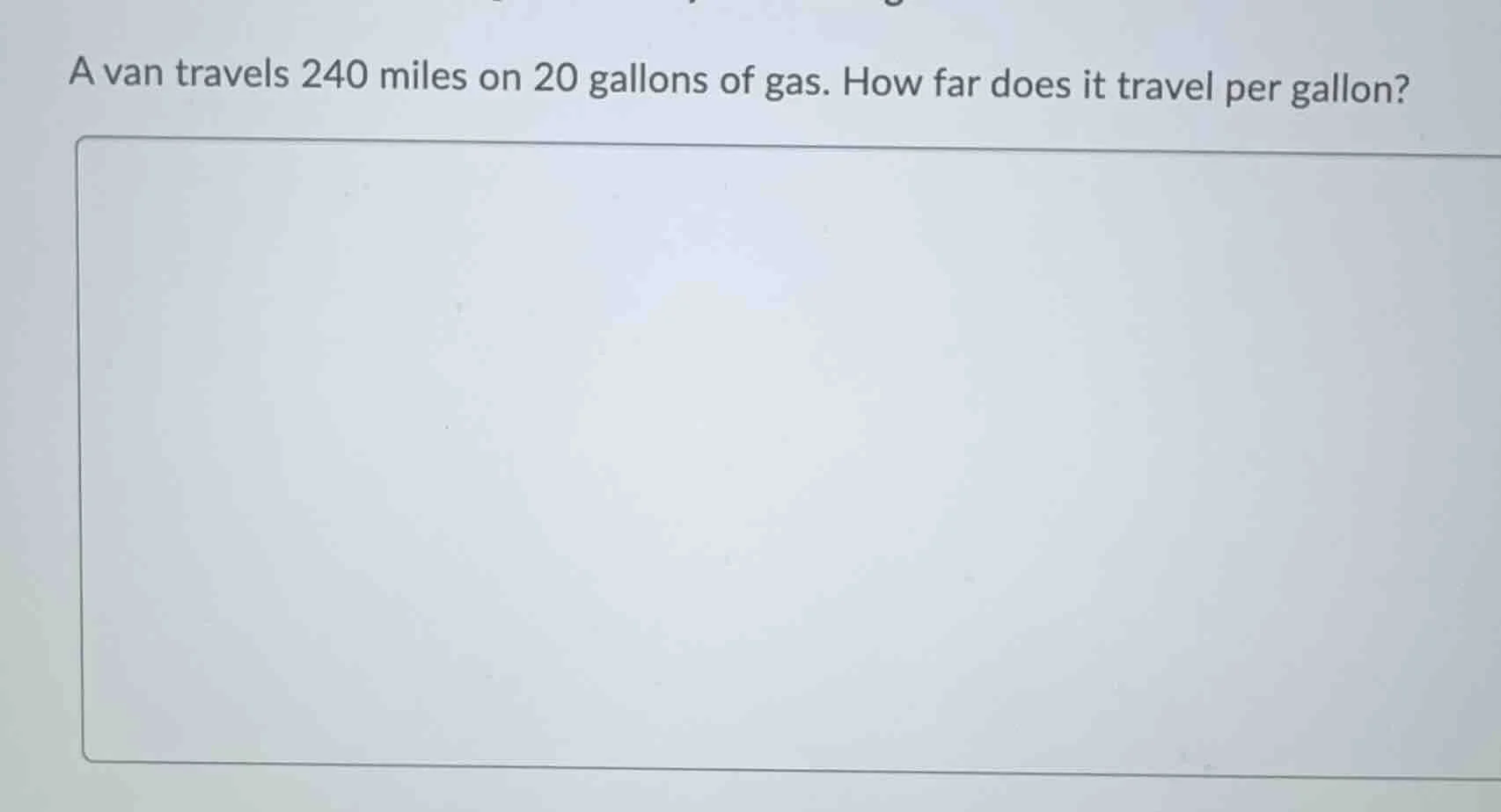 a van travels 240 miles on 20 gallons of gas. how far does it travel pe…