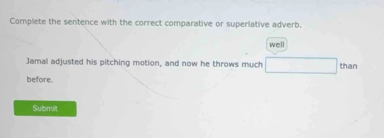 complete the sentence with the correct comparative or superlative adver…