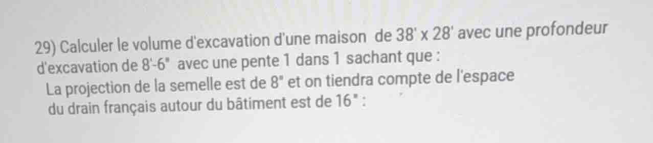 29) calculer le volume dexcavation dune maison de 38 x 28 avec une prof…