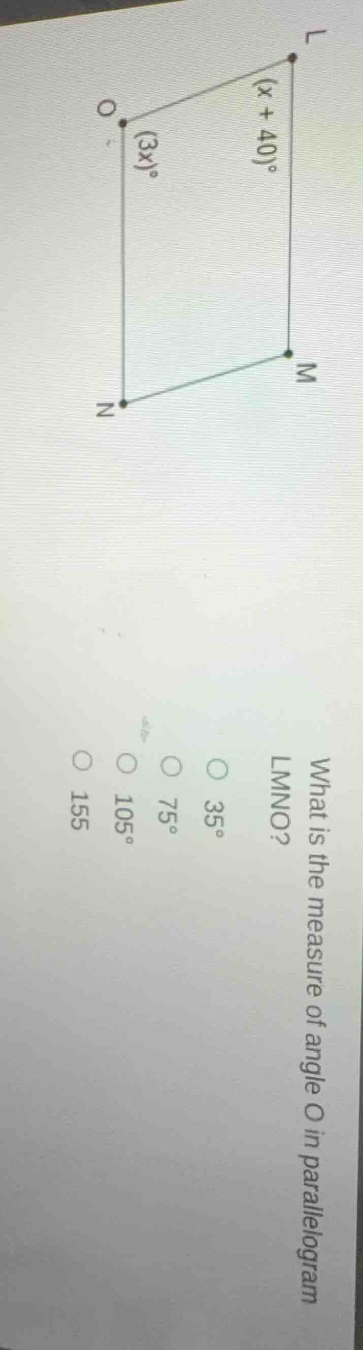 what is the measure of angle o in parallelogram lmno? 35° 75° 105° 155