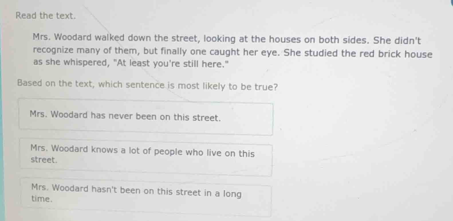 read the text. mrs. woodard walked down the street, looking at the hous…