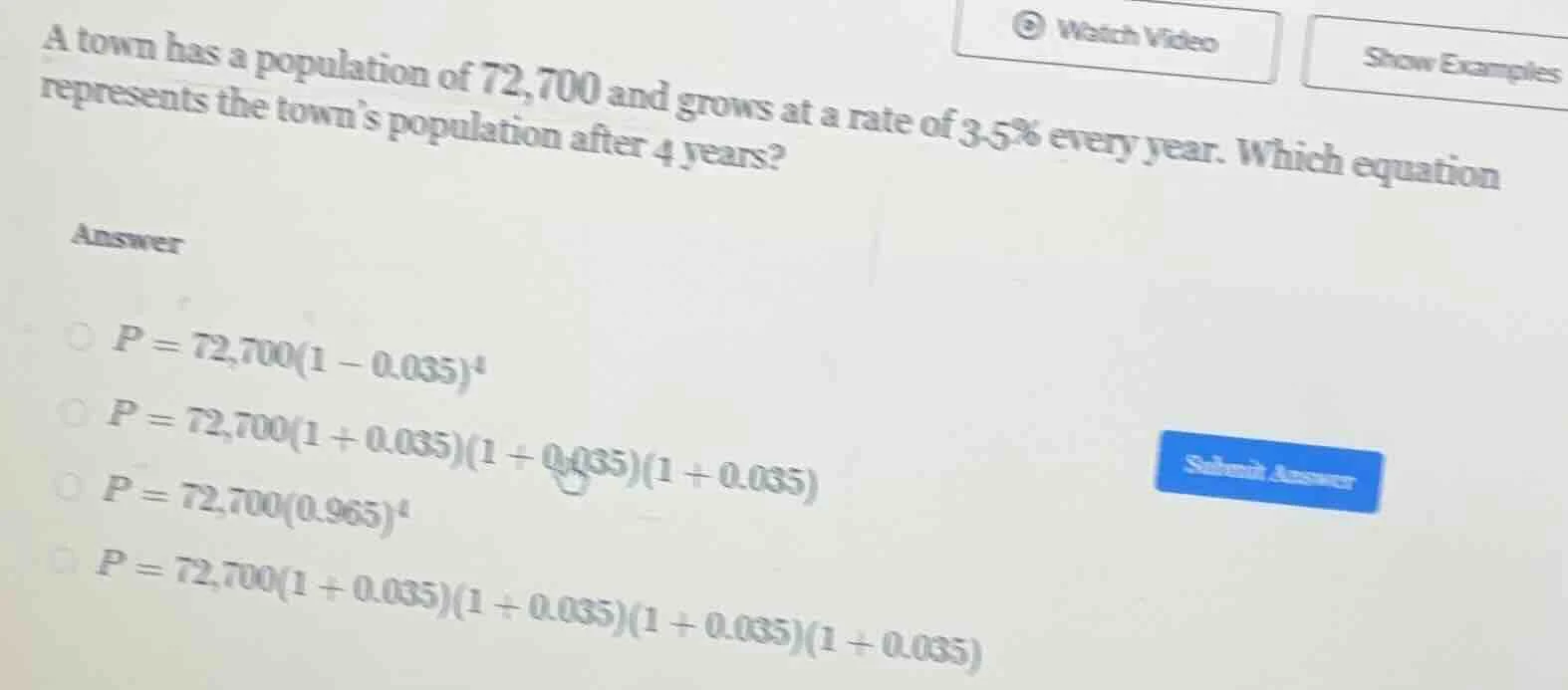 a town has a population of 72,700 and grows at a rate of 3.5% every yea…