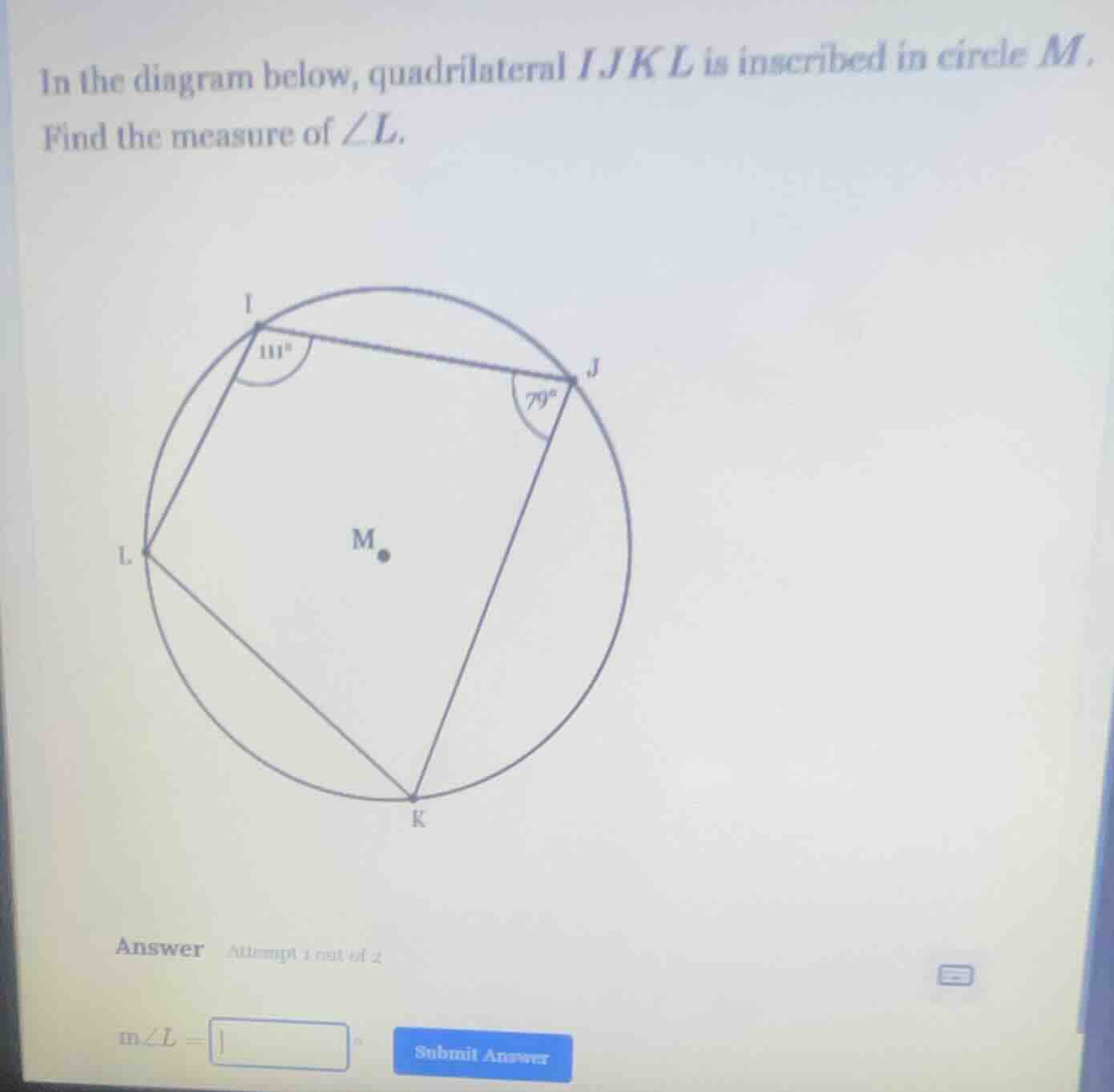 in the diagram below, quadrilateral ijkl is inscribed in circle m. find…