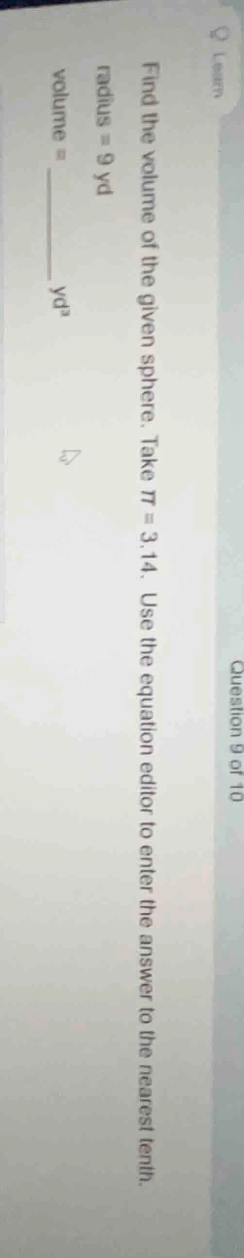 find the volume of the given sphere. take π = 3.14. use the equation ed…
