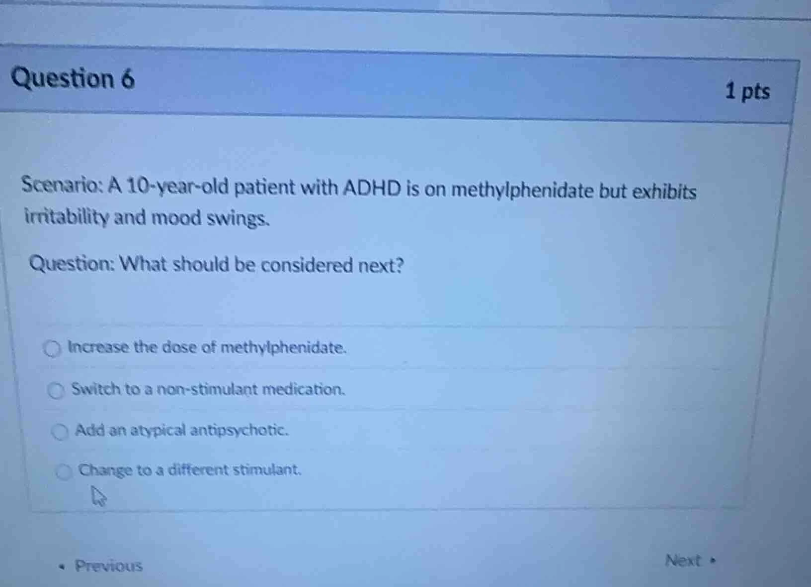 question 6 1 pts scenario: a 10-year-old patient with adhd is on methyl…