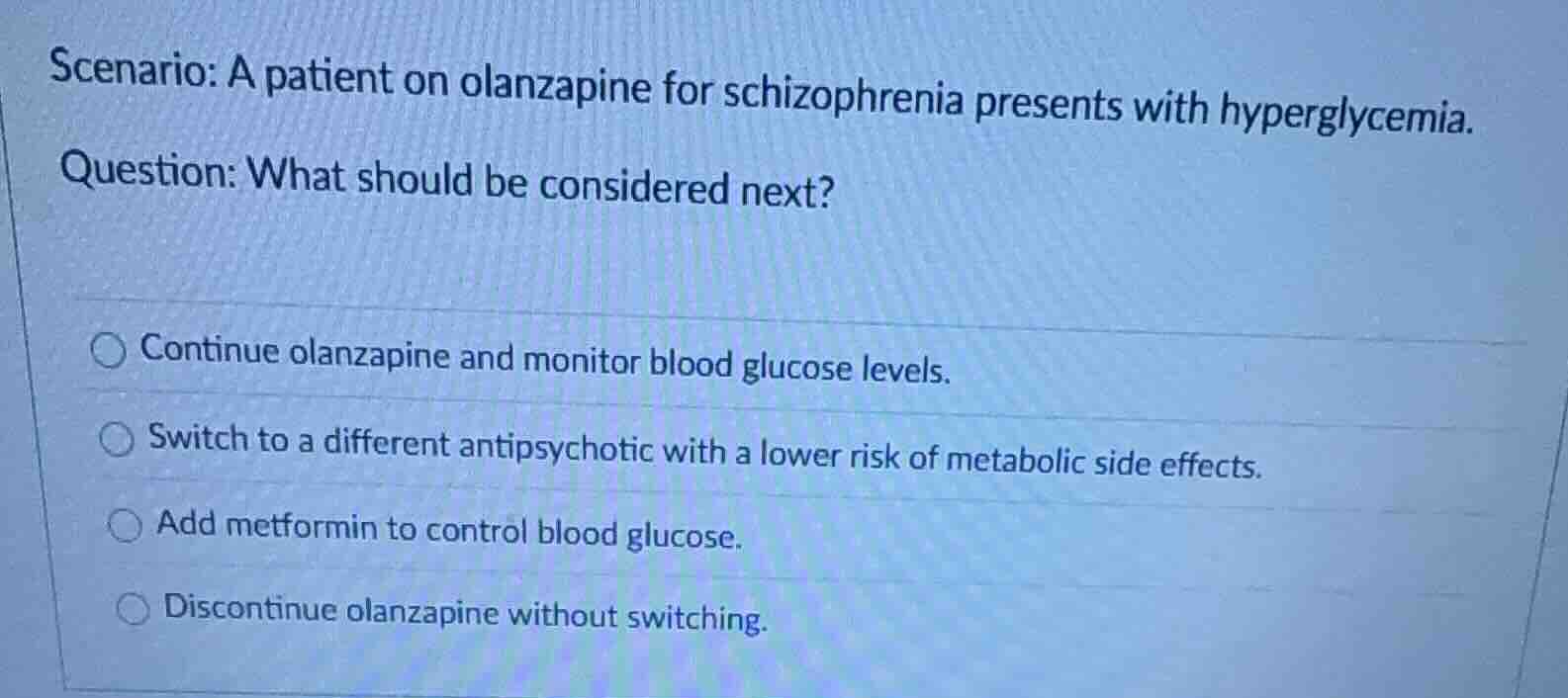 scenario: a patient on olanzapine for schizophrenia presents with hyper…