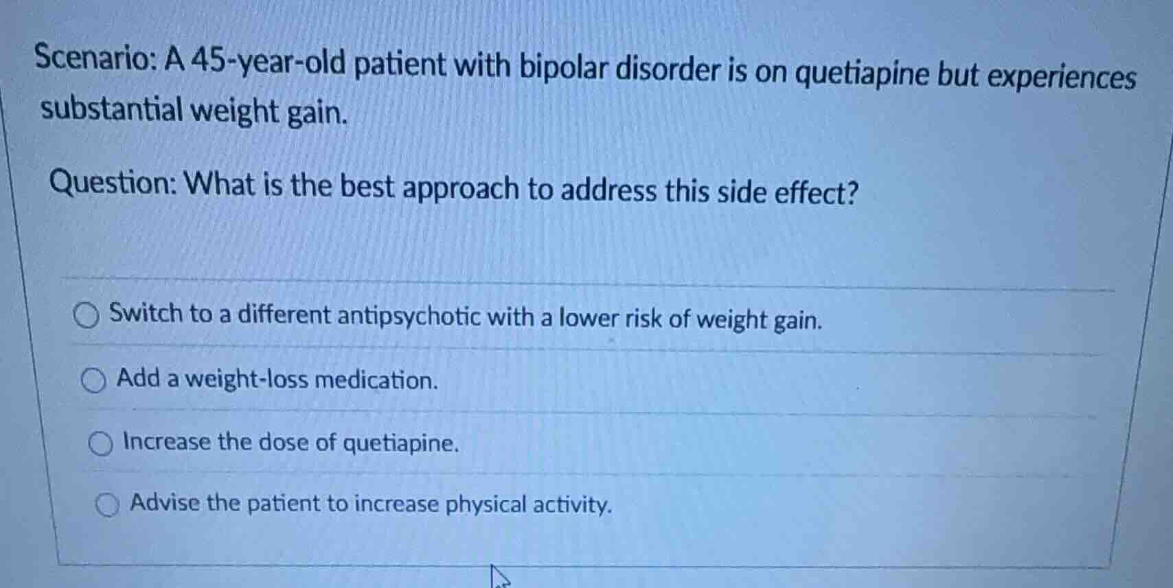 scenario: a 45-year-old patient with bipolar disorder is on quetiapine …