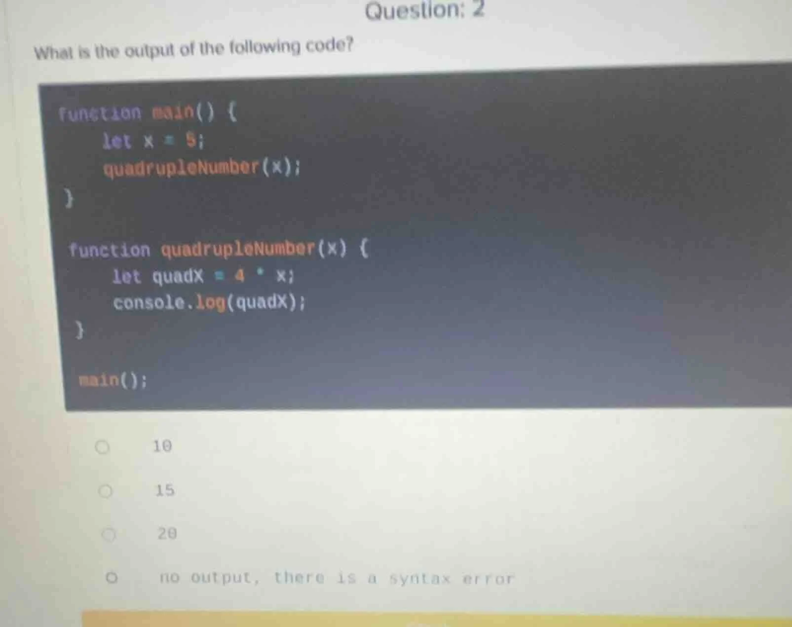 question: 2 what is the output of the following code? function main() {…