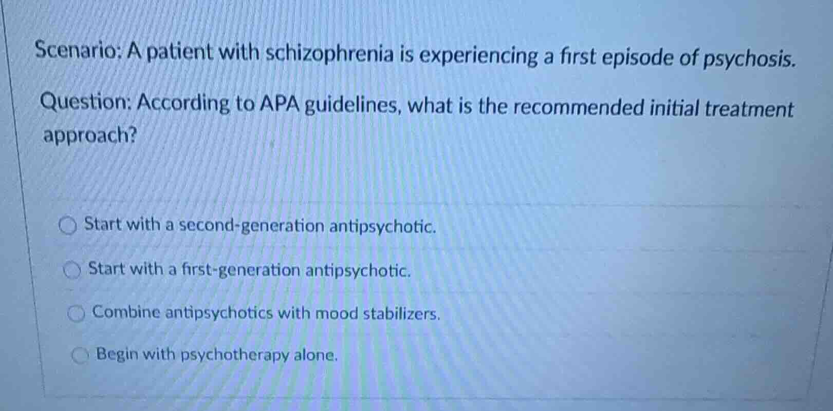 scenario: a patient with schizophrenia is experiencing a first episode …