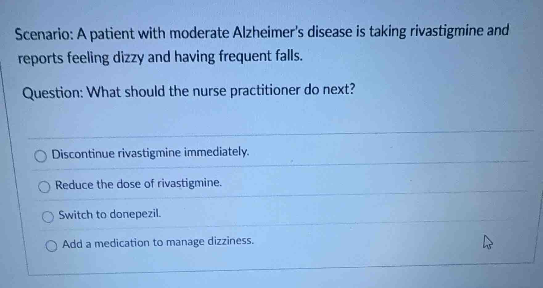 scenario: a patient with moderate alzheimer’s disease is taking rivasti…
