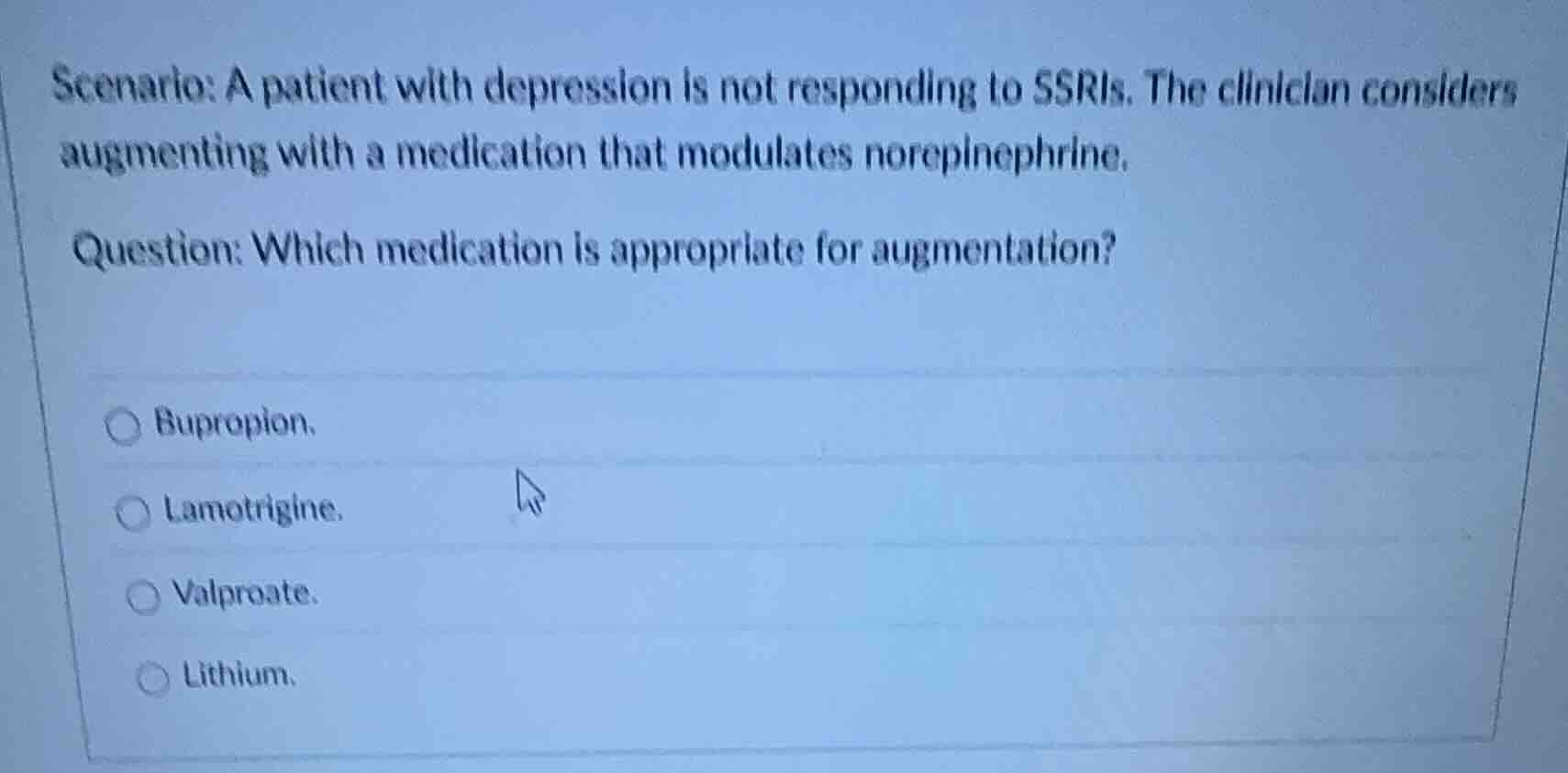 scenario: a patient with depression is not responding to ssris. the cli…