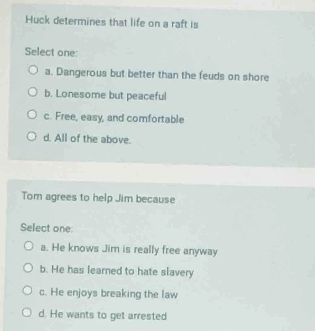 huck determines that life on a raft is select one: a. dangerous but bet…