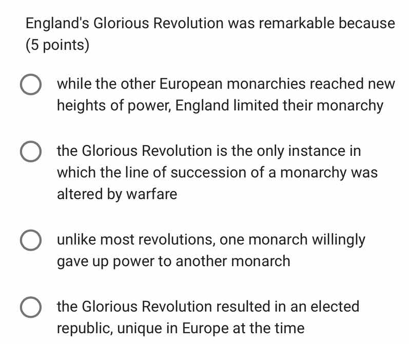 englands glorious revolution was remarkable because (5 points) while th…