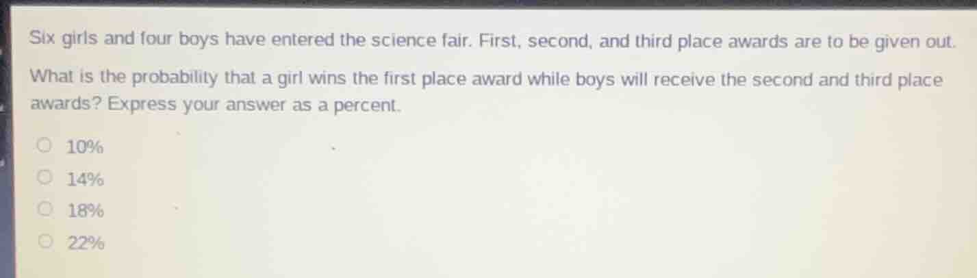 six girls and four boys have entered the science fair. first, second, a…