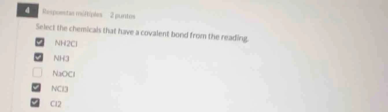 4 respuestas múltiples 2 puntos select the chemicals that have a covale…