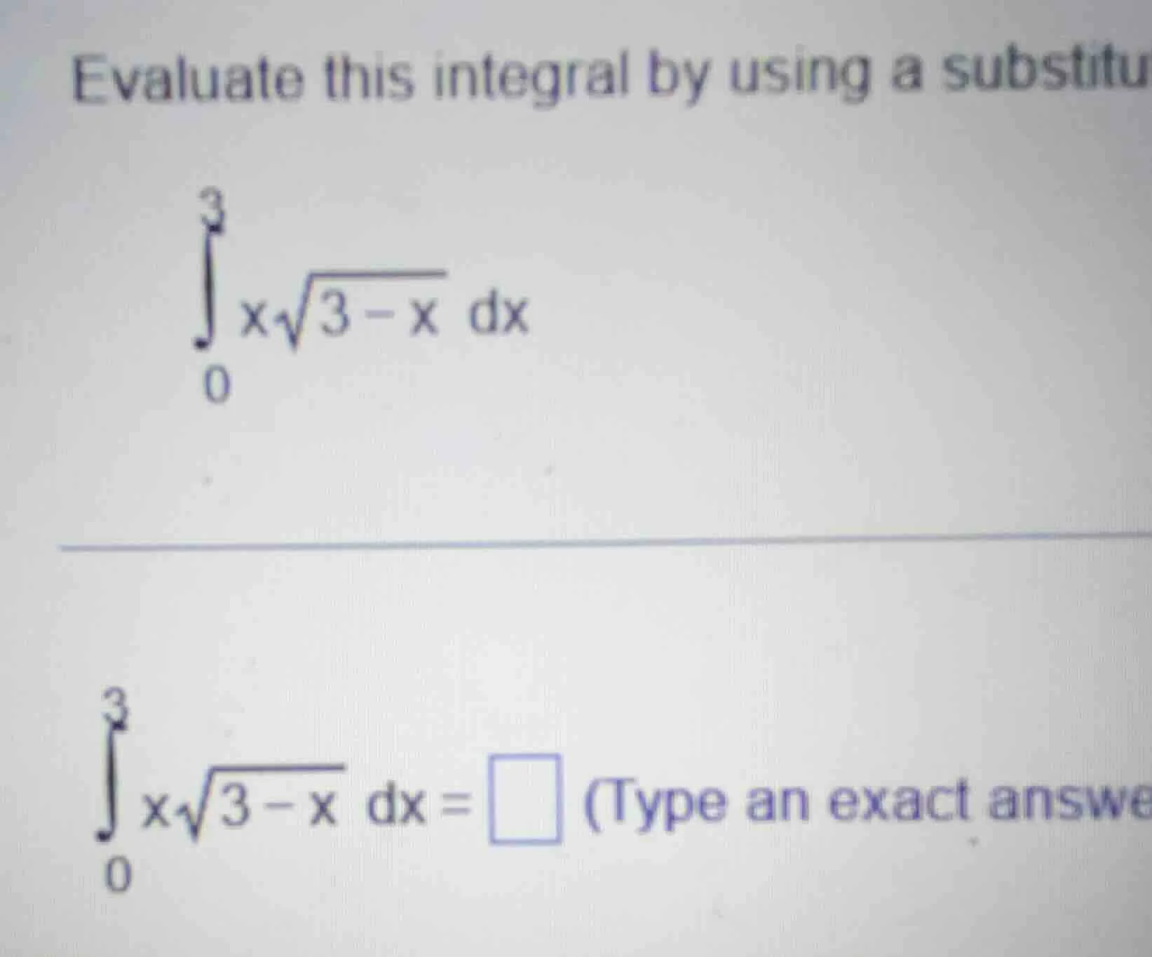 evaluate this integral by using a substitu\\(\\int_{0}^{3} x\\sqrt{3 - …