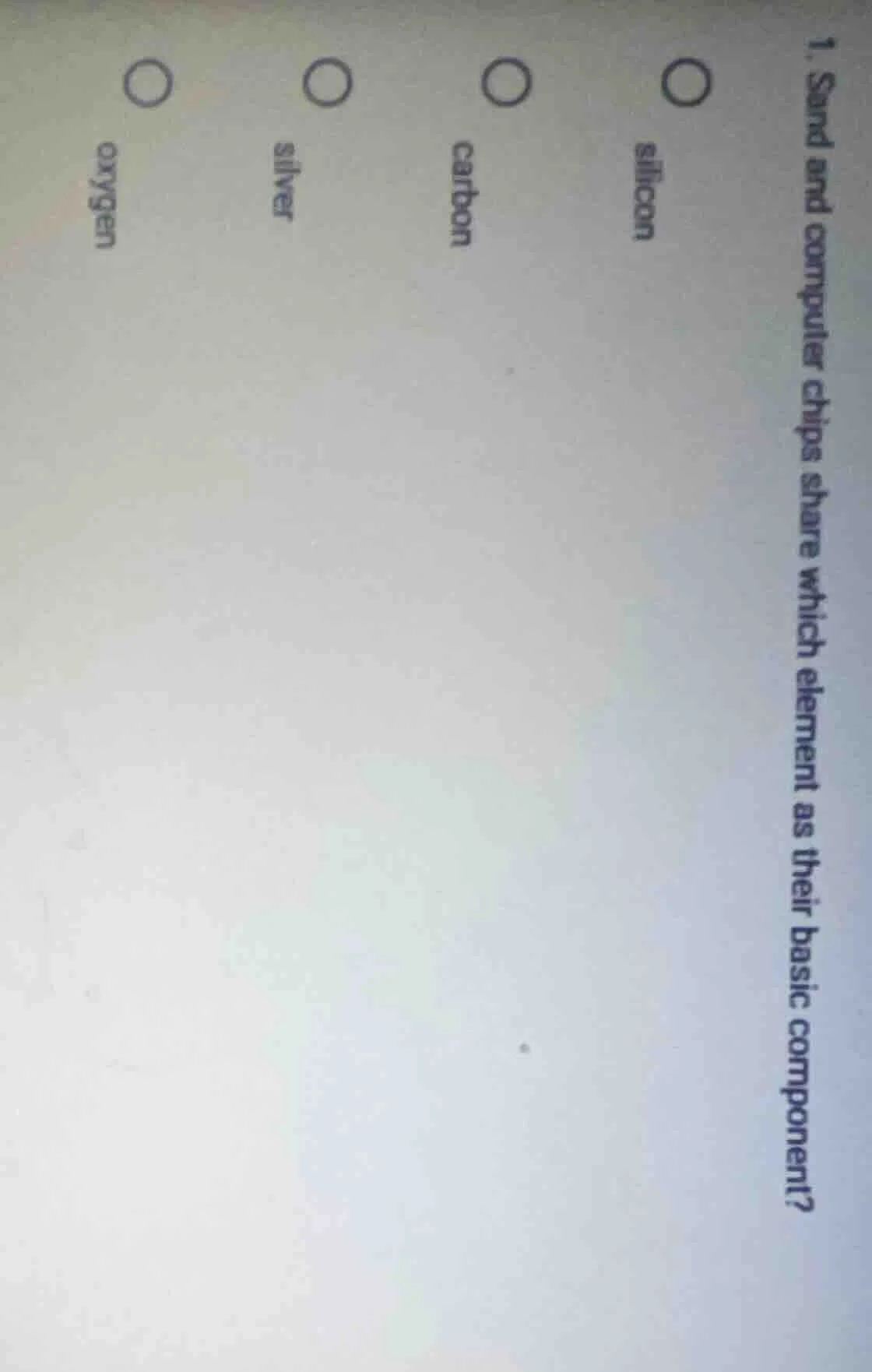 1. sand and computer chips share which element as their basic component…