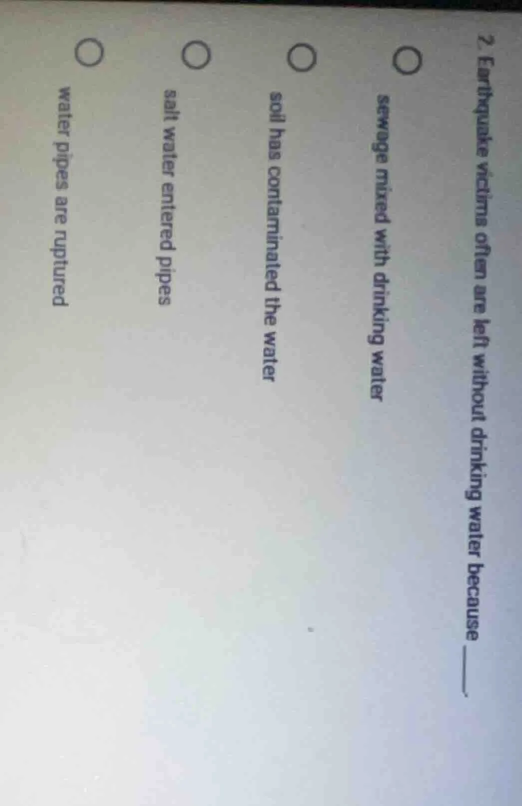 2. earthquake victims often are left without drinking water because ___…