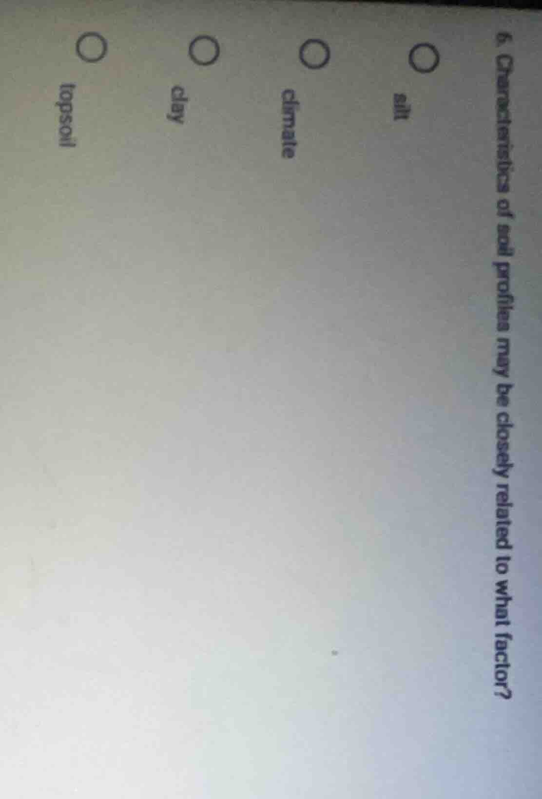 6. characteristics of soil profiles may be closely related to what fact…