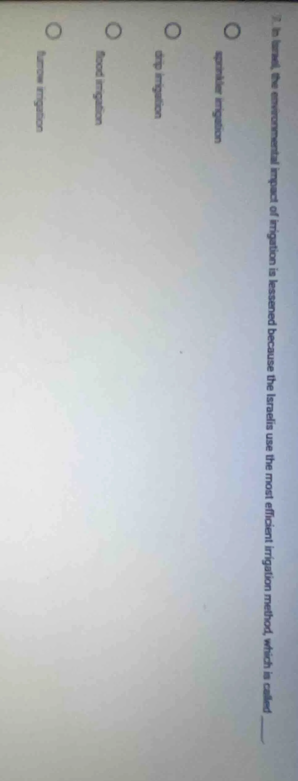 7. in israel, the environmental impact of irrigation is lessened becaus…