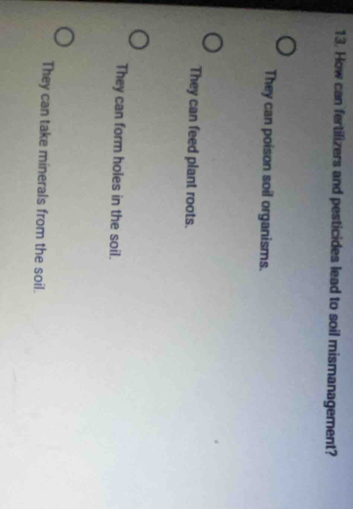 13. how can fertilizers and pesticides lead to soil mismanagement? ○ th…