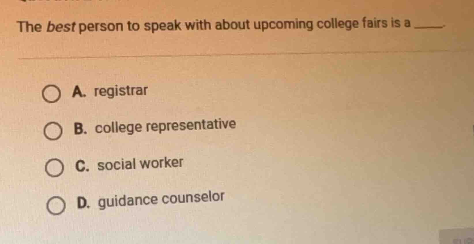 the best person to speak with about upcoming college fairs is a ______.…