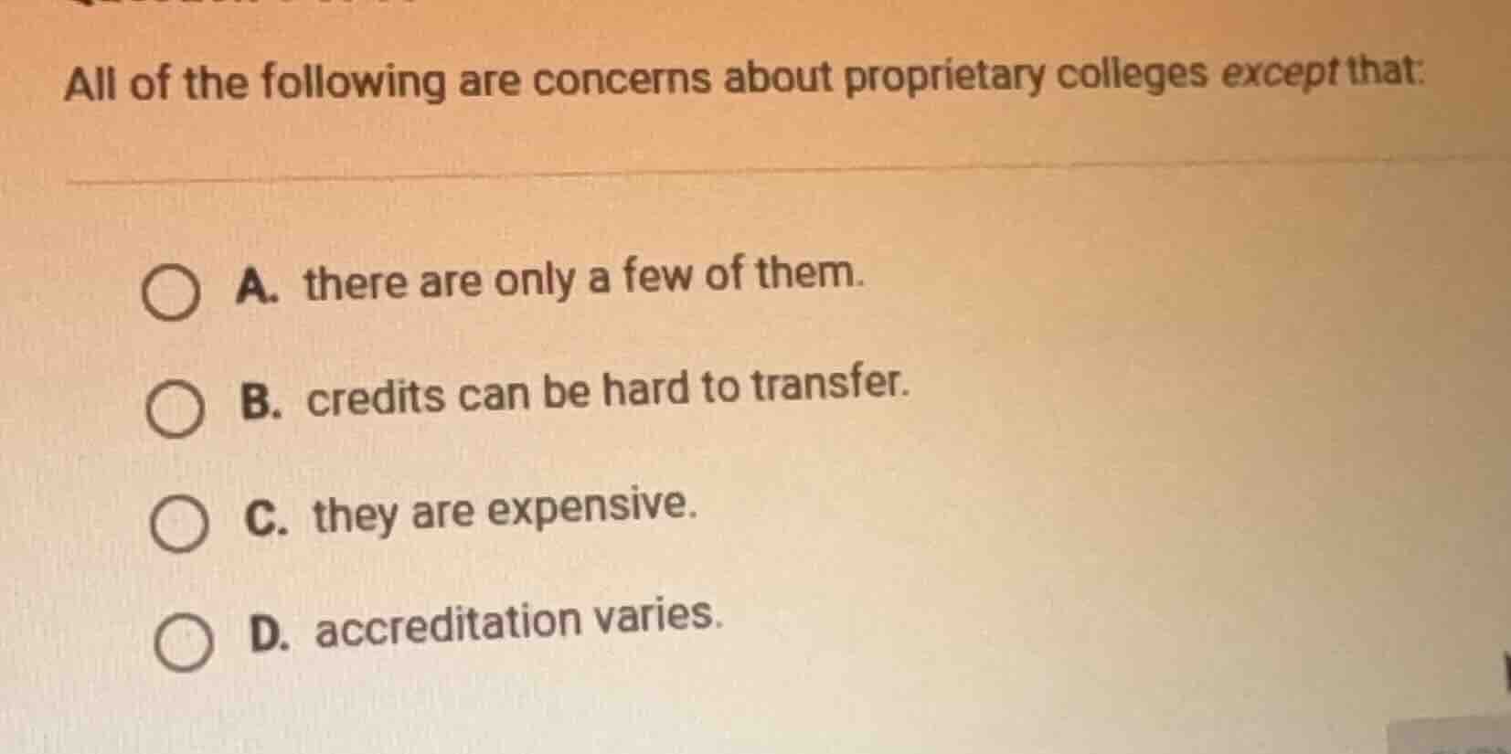 all of the following are concerns about proprietary colleges except tha…