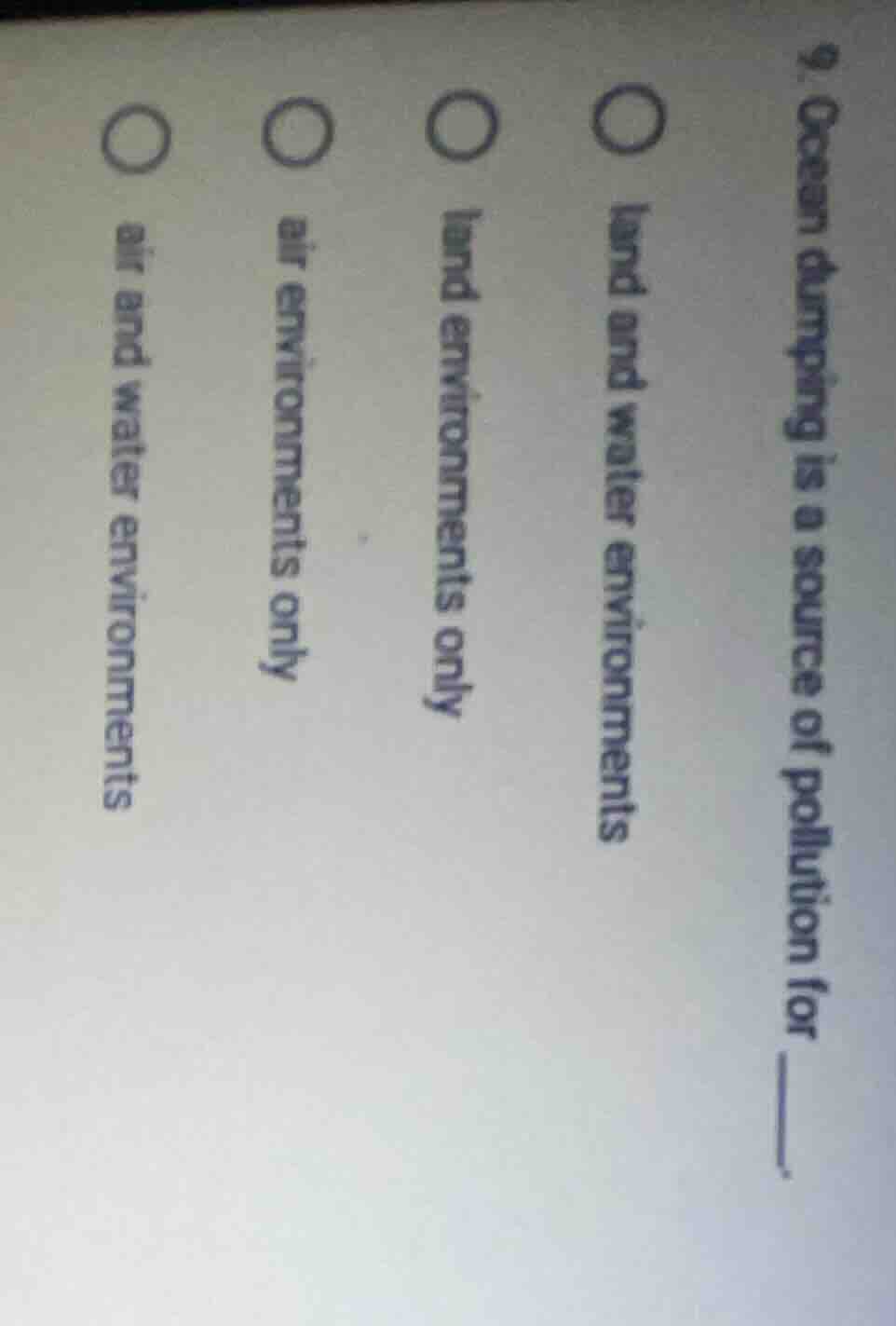 9. ocean dumping is a source of pollution for ____. land and water envi…