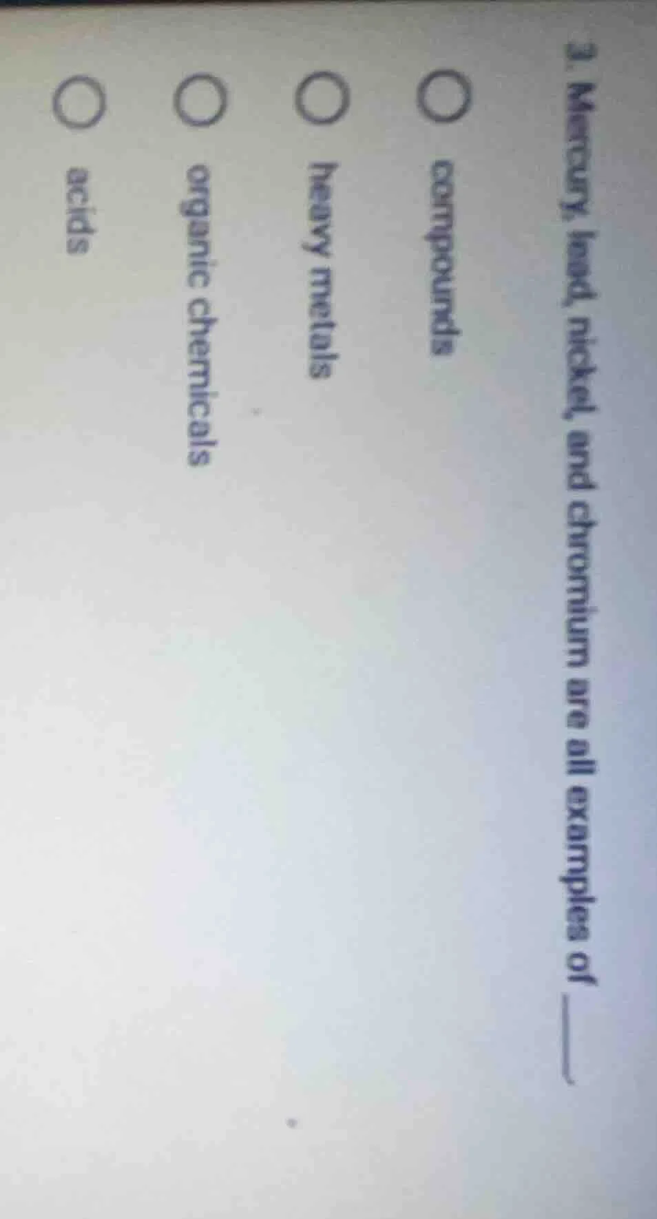 3. mercury, lead, nickel, and chromium are all examples of ____. compou…