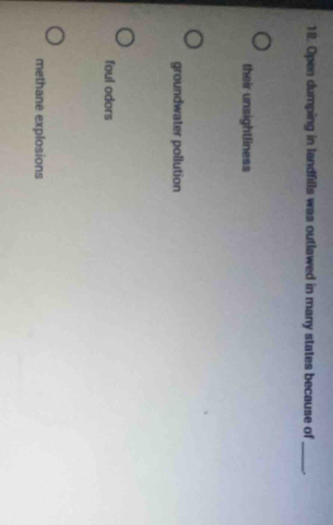 18. open dumping in landfills was outlawed in many states because of __…