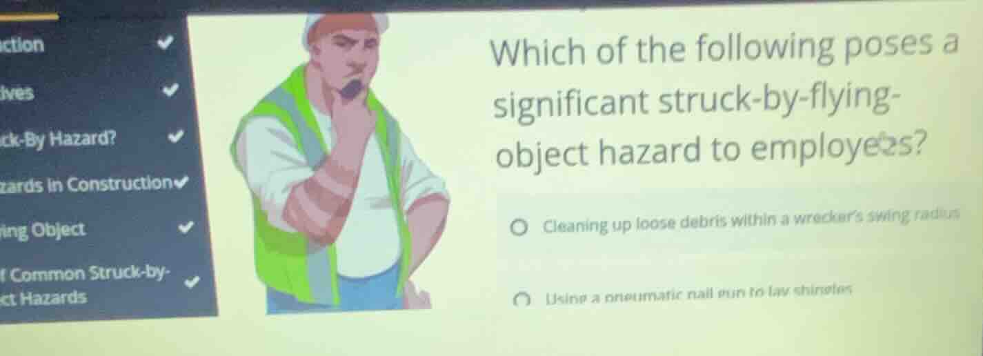 which of the following poses a significant struck - by - flying - objec…