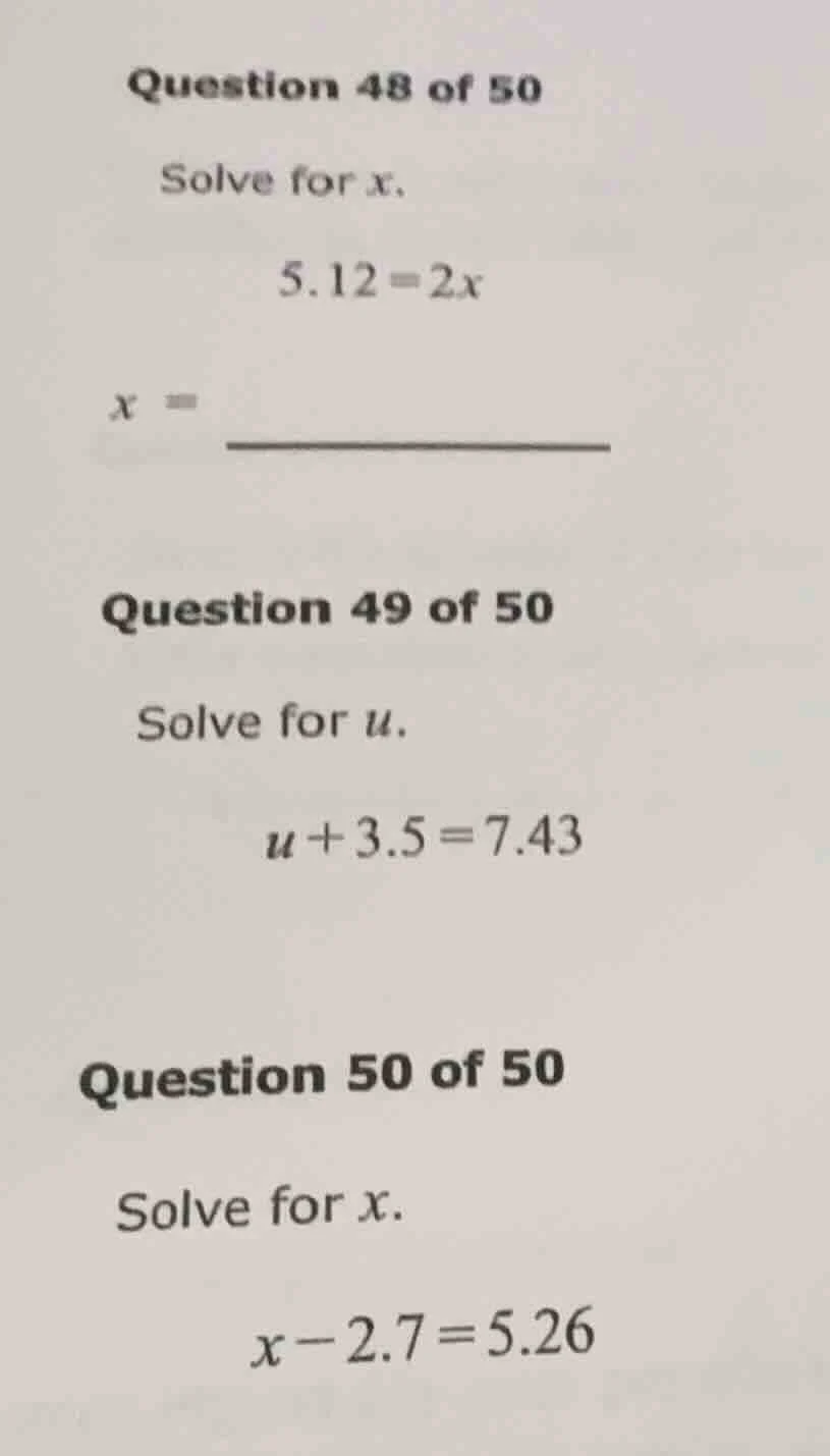 question 48 of 50 solve for x. 5.12 = 2x x = question 49 of 50 solve fo…