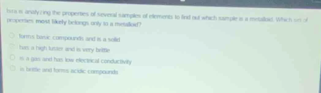 ibra is analyzing the properties of several samples of elements to find…
