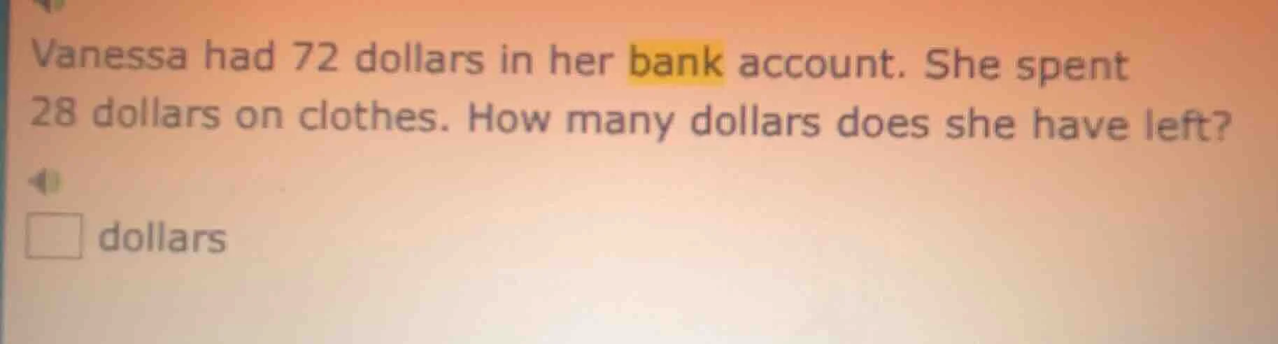 vanessa had 72 dollars in her bank account. she spent 28 dollars on clo…