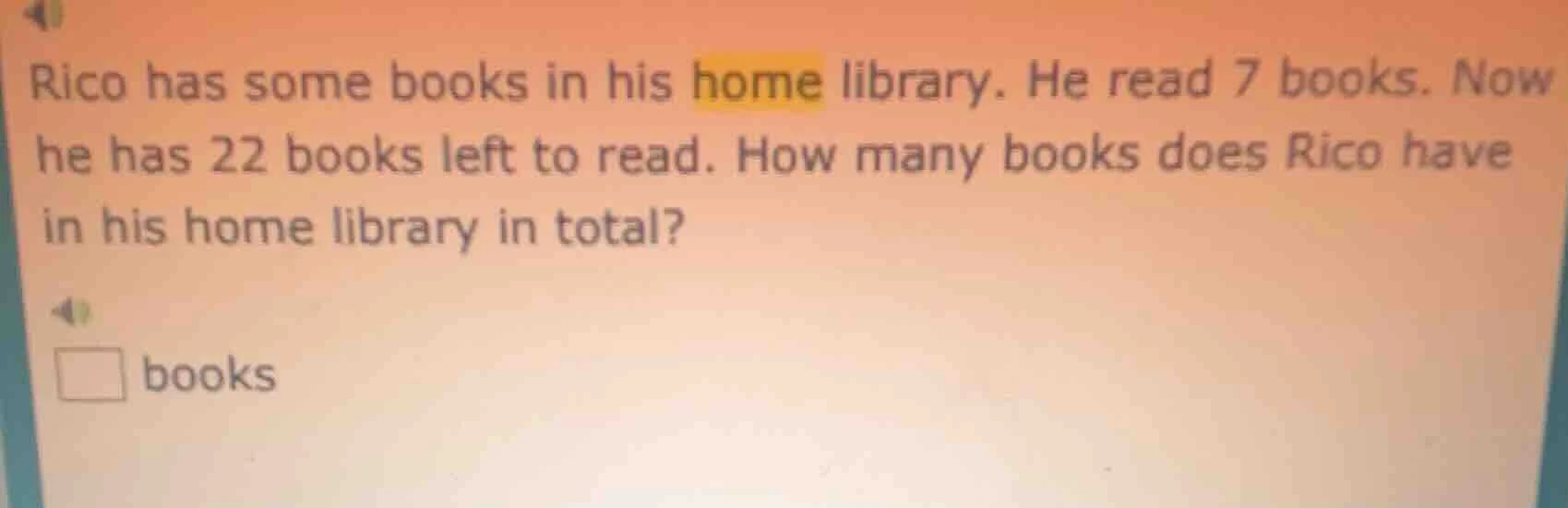 rico has some books in his home library. he read 7 books. now he has 22…