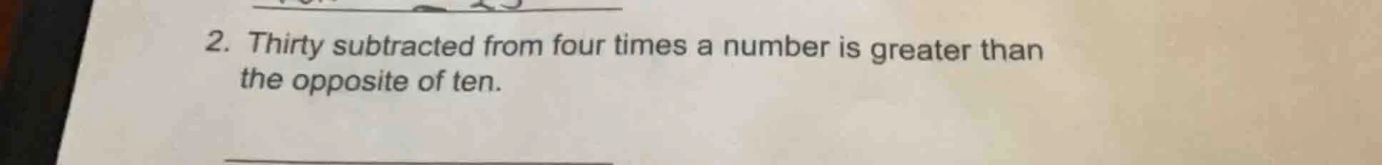 2. thirty subtracted from four times a number is greater than the oppos…