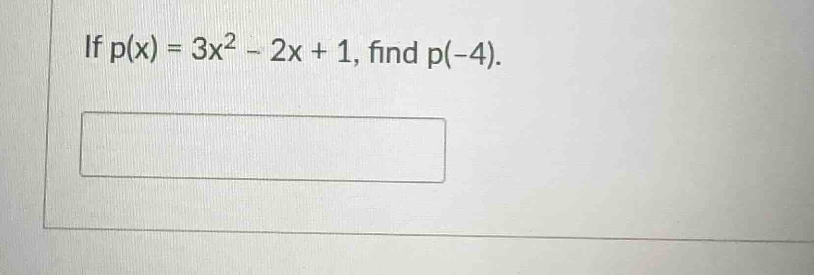 if $p(x) = 3x^2 - 2x + 1$, find $p(-4)$.