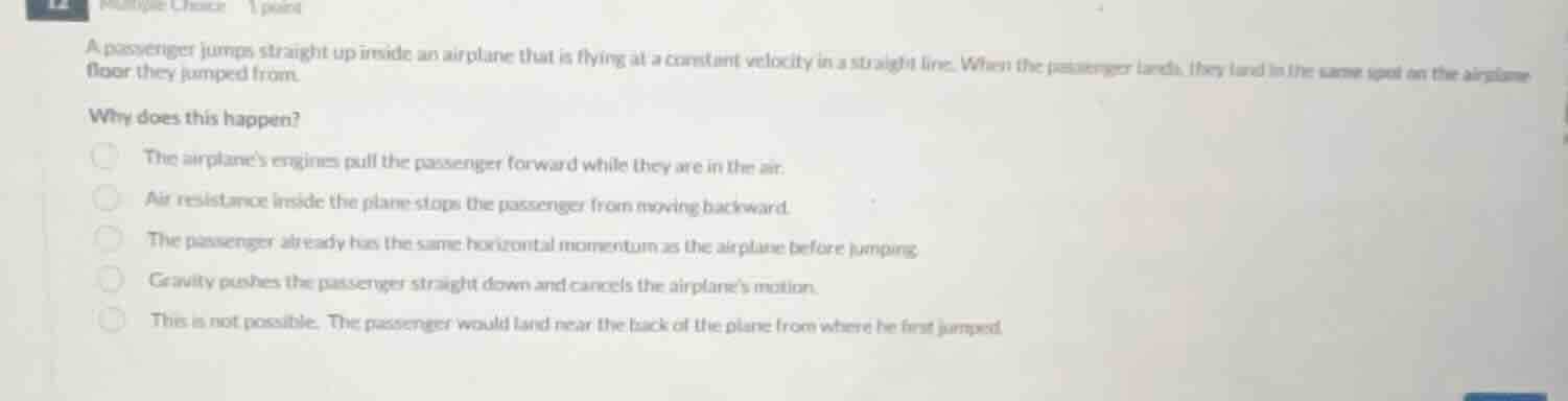 a passenger jumps straight up inside an airplane that is flying at a co…