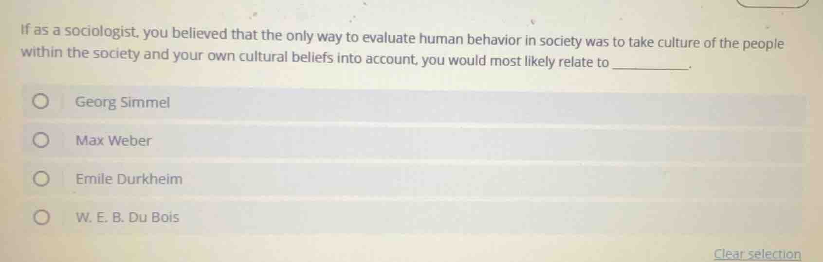 if as a sociologist, you believed that the only way to evaluate human b…